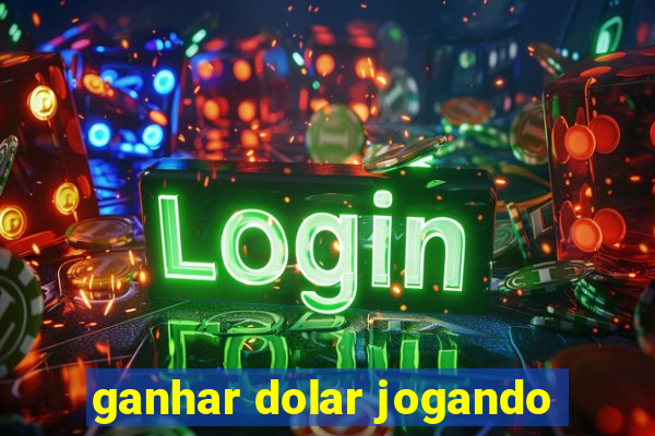 ganhar dolar jogando